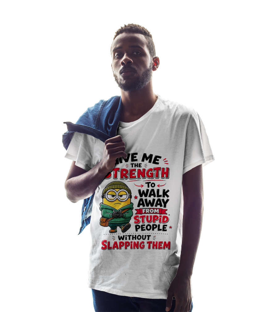 Minion Give Me The Strength To Walk Away From Stupid People Without Slapping Them T-Shirt