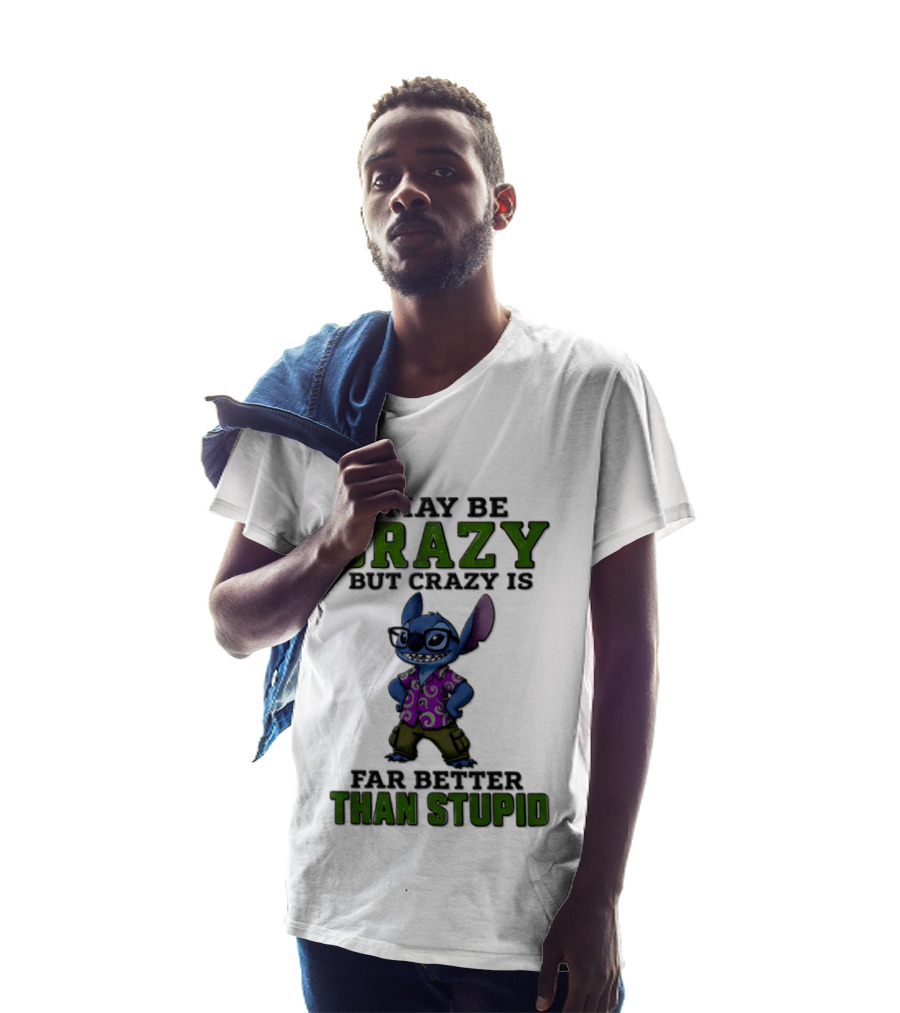 Lilo And Stitch I May Be Crazy But Crazy Is Far Better Than Stupid T-Shirt