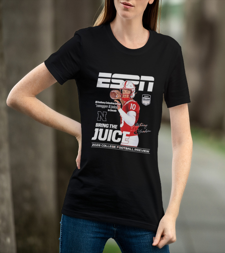 ESPN Nebraska Huskers 2026 College Football Anthony Colandrea Bring The Juice T-Shirt