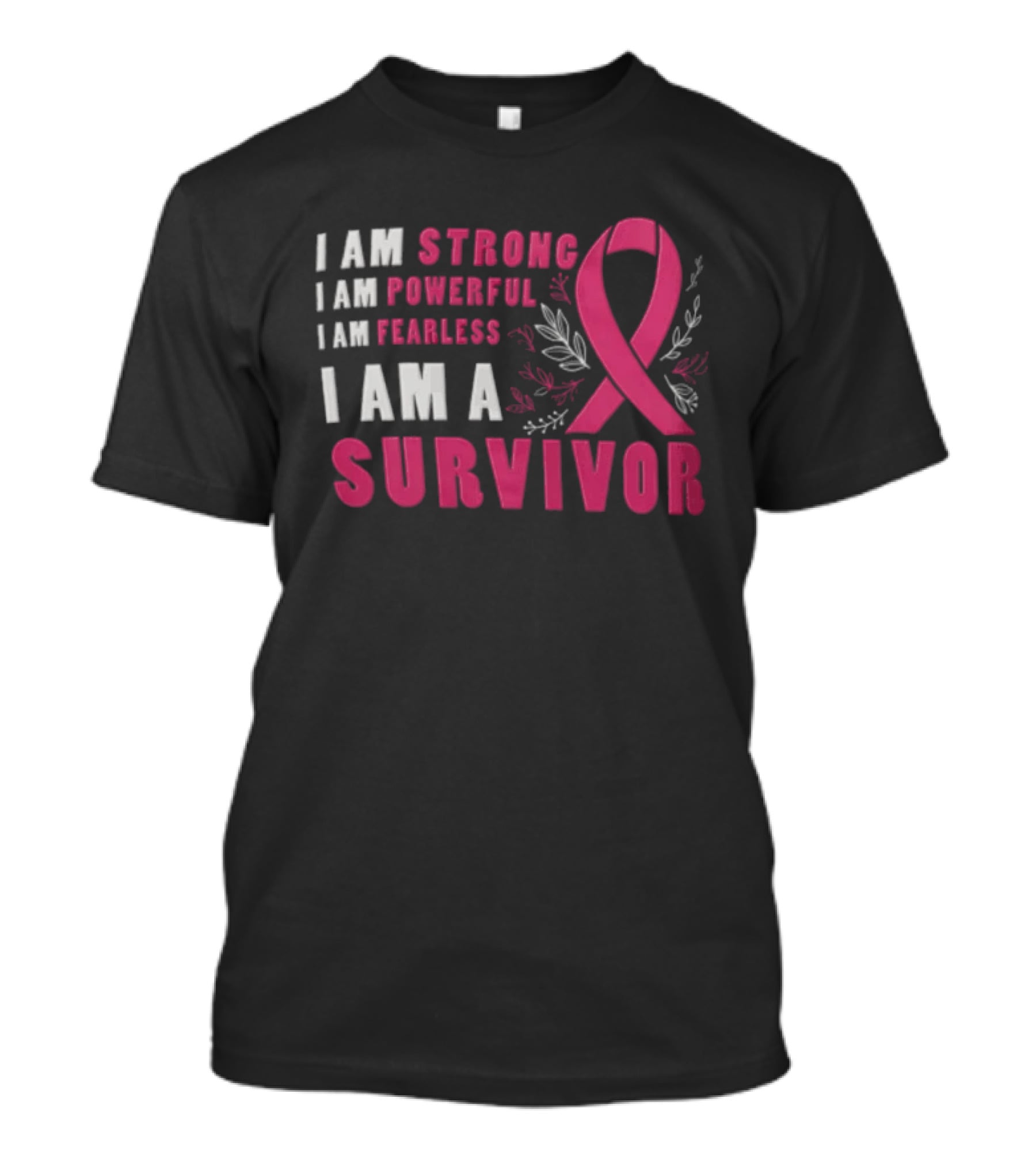 I Am Strong Powerful Fearless I Am A Survivor Breast Cancer Ribbon T-Shirt