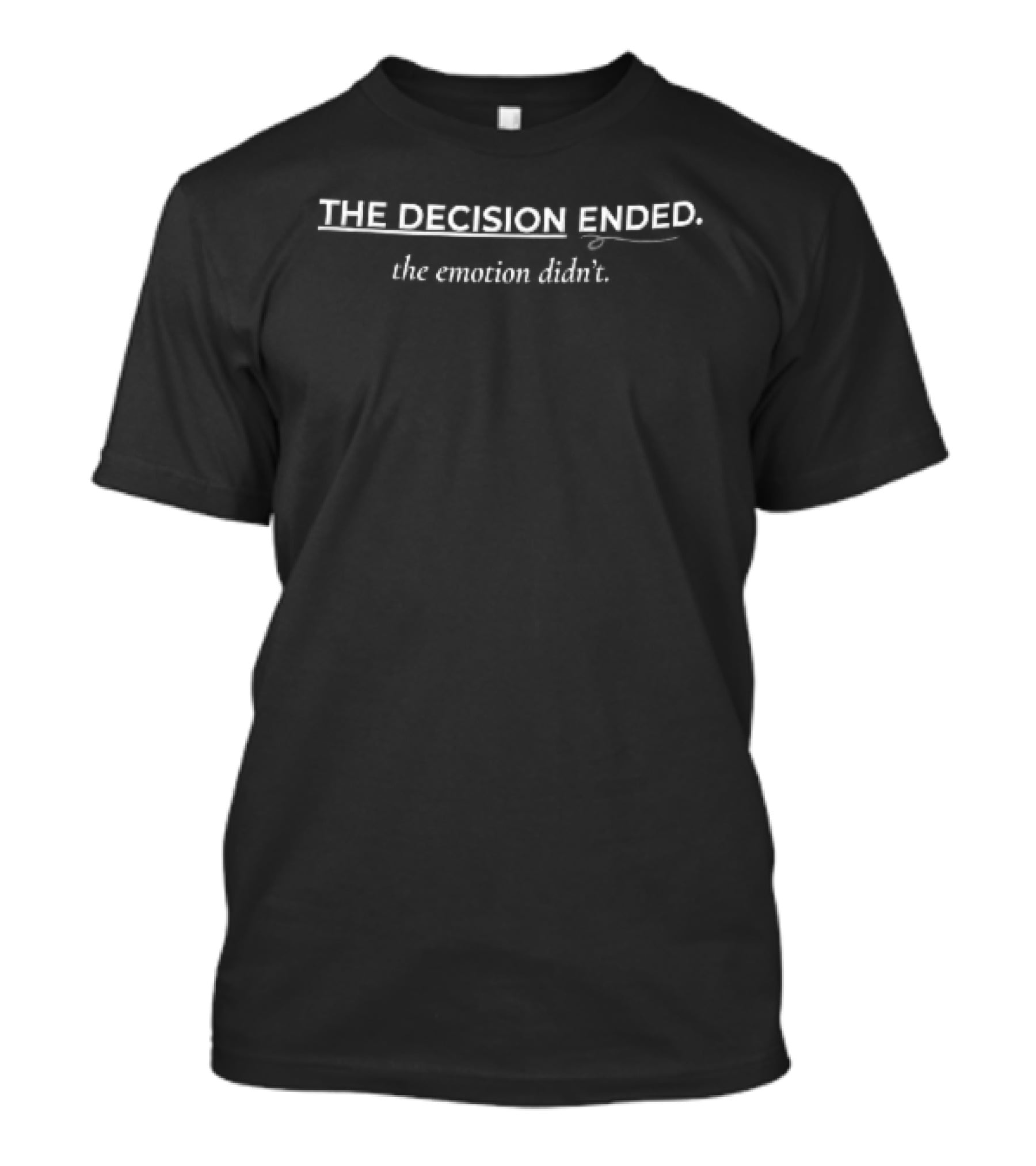 The Decision Ended Emotion Didn't White Underline Blue Flourish Line T-Shirt