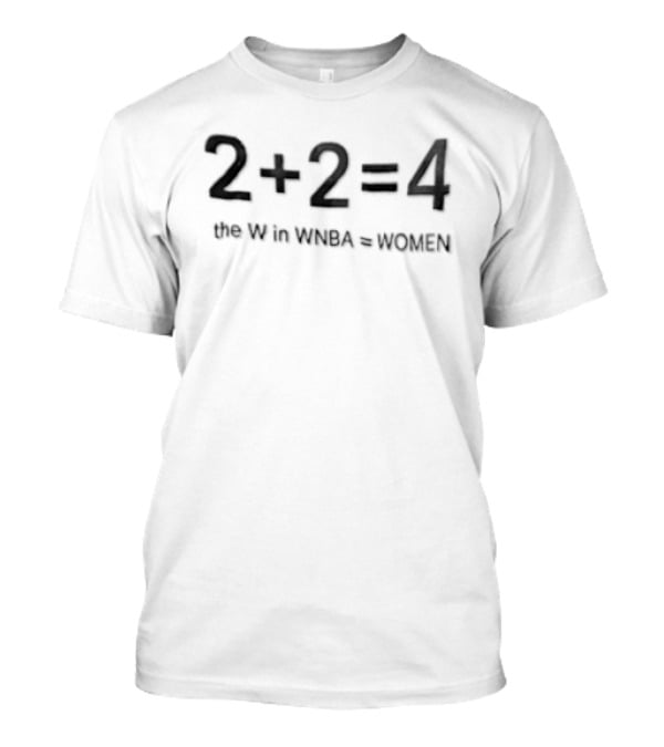 2+2=4 WNBA Equals Women Empowerment T-Shirt