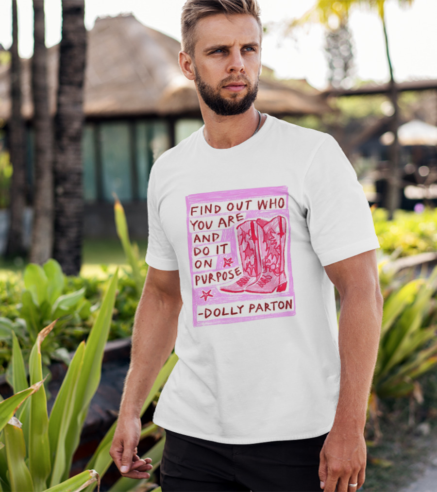 Find Out Who You Are And Do It On Purpose Cowboy Boots Dolly Parton T-Shirt