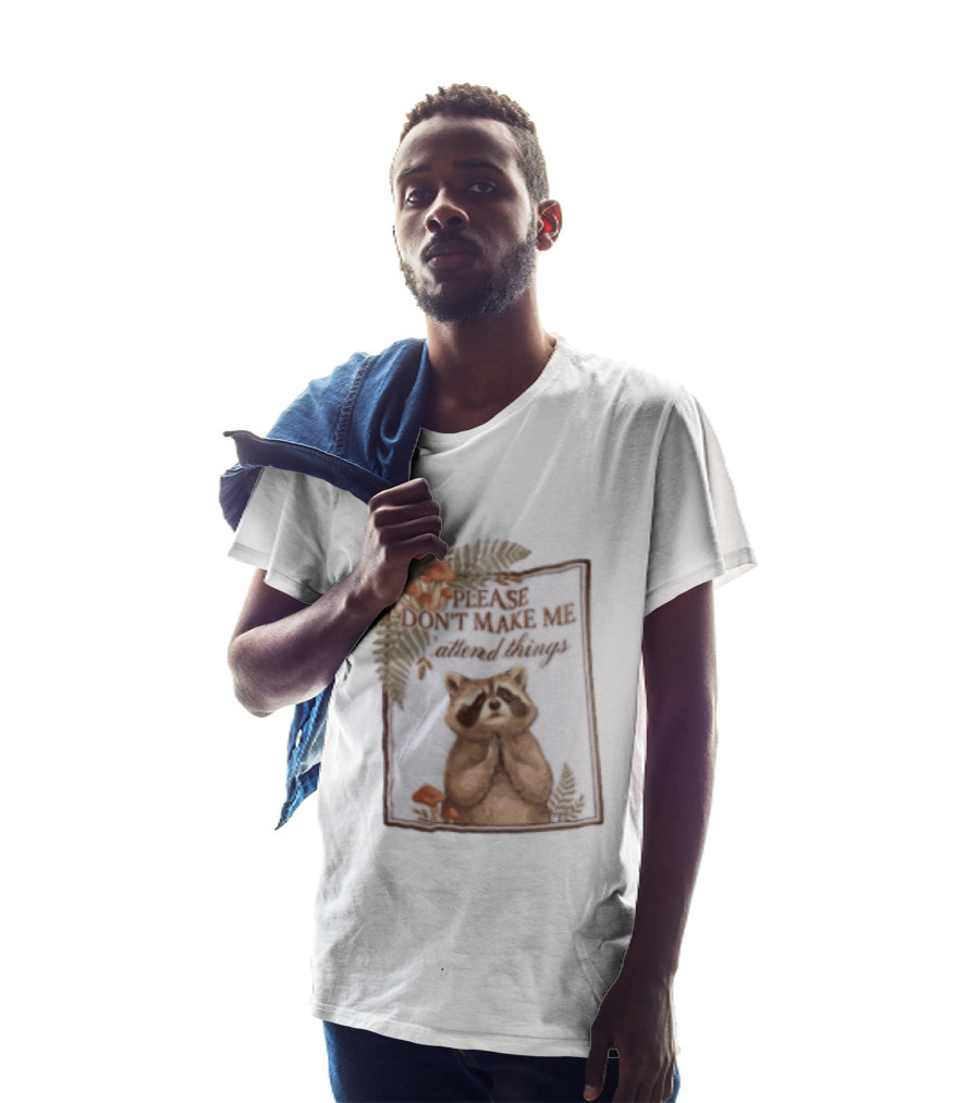 Please Don't Make Me Attend Things Raccoon Mushrooms And Ferns T-Shirt