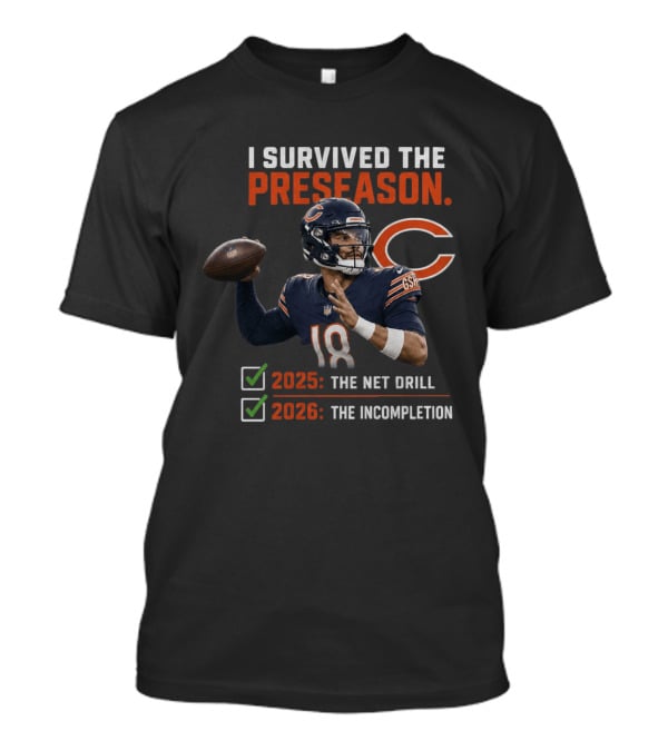 Caleb Williams Chicago 2025 The Net Drill 2026 The Incompletion I Survived The Preseason T-Shirt