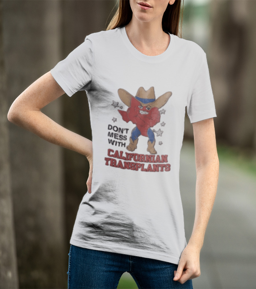 Don't Mess With Californian Transplants Texas Cowboy State Shape T-Shirt