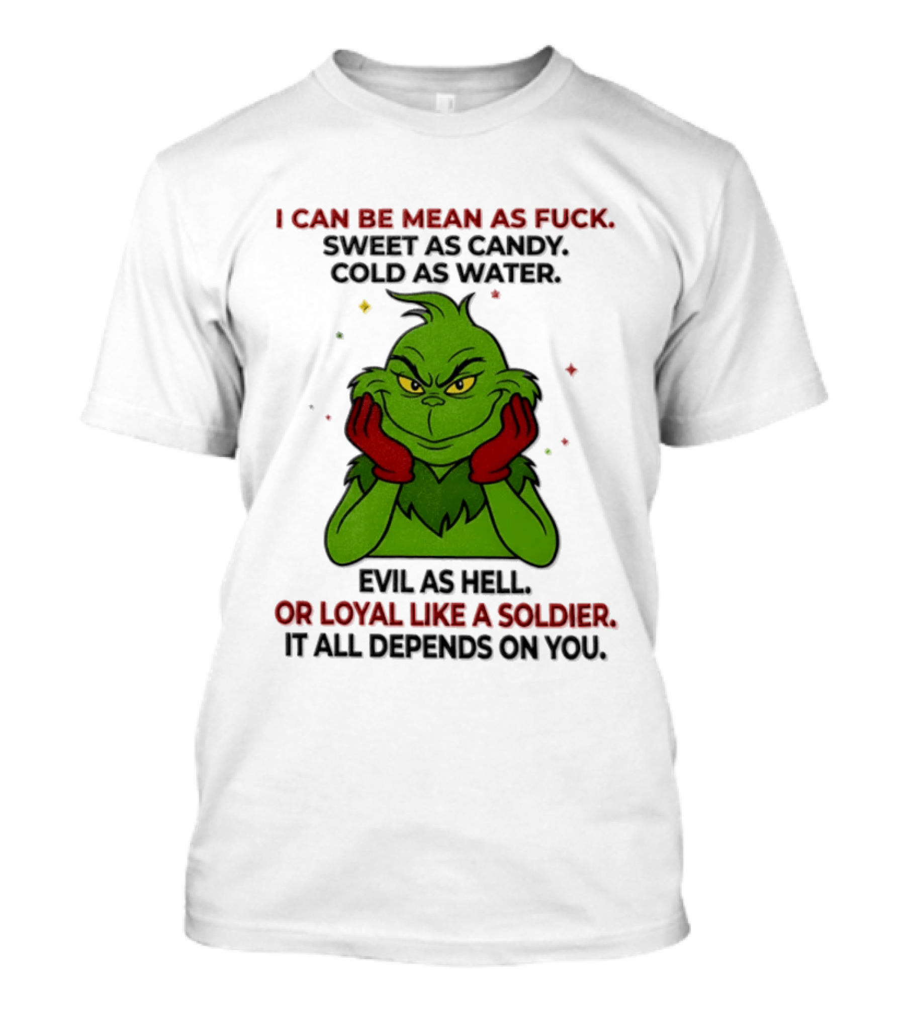 I Can Be Mean As Fuck Sweet As Candy Grinch It All Depends On You T-Shirt