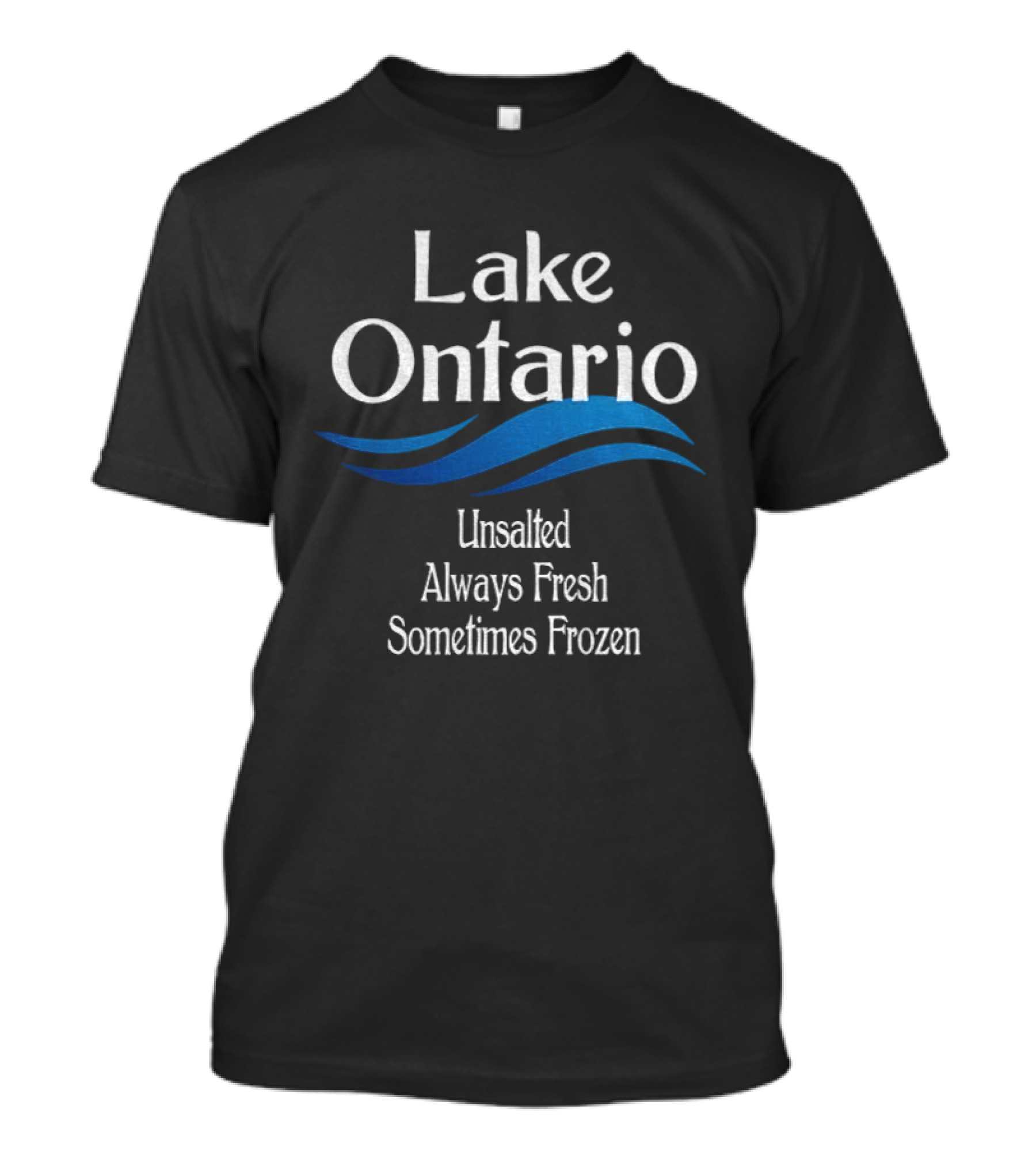 Lake Ontario Unsalted Always Fresh Sometimes Frozen Waves T-Shirt