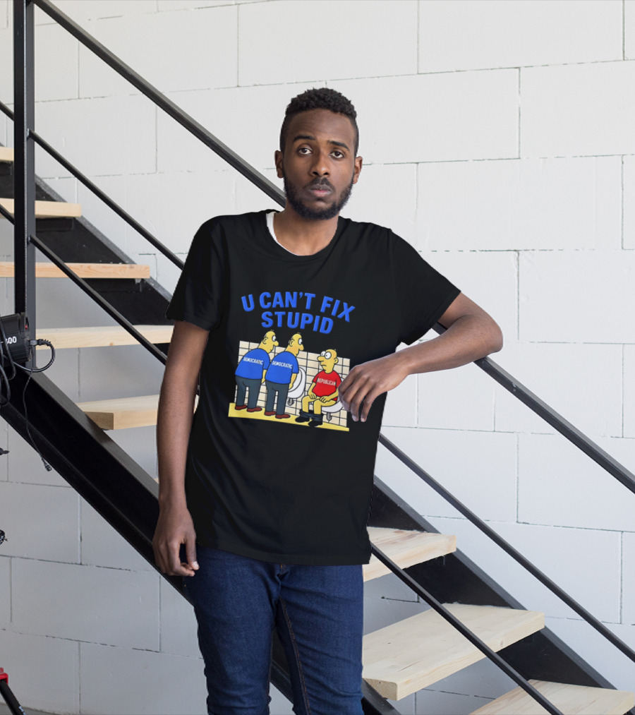 U Can't Fix Stupid Democrat Vs Republican Political Satire T-Shirt