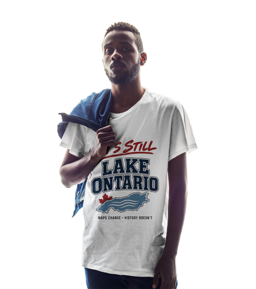 It's Still Lake Ontario Maps Change History Doesn't Canada Maple Leaf T-Shirt