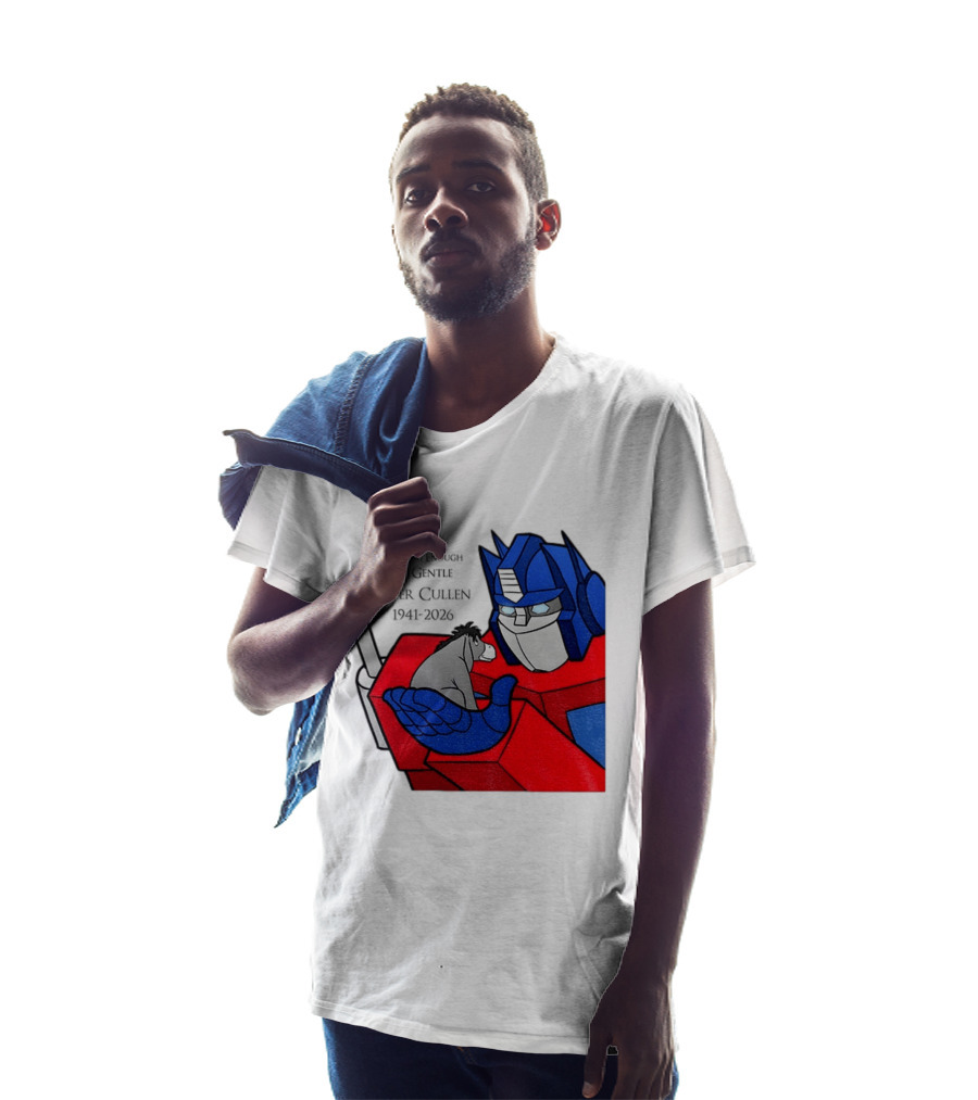 Optimus Prime Eeyore Peter Cullen 1941 2026 Be Strong Enough To Be Gentle T-Shirt