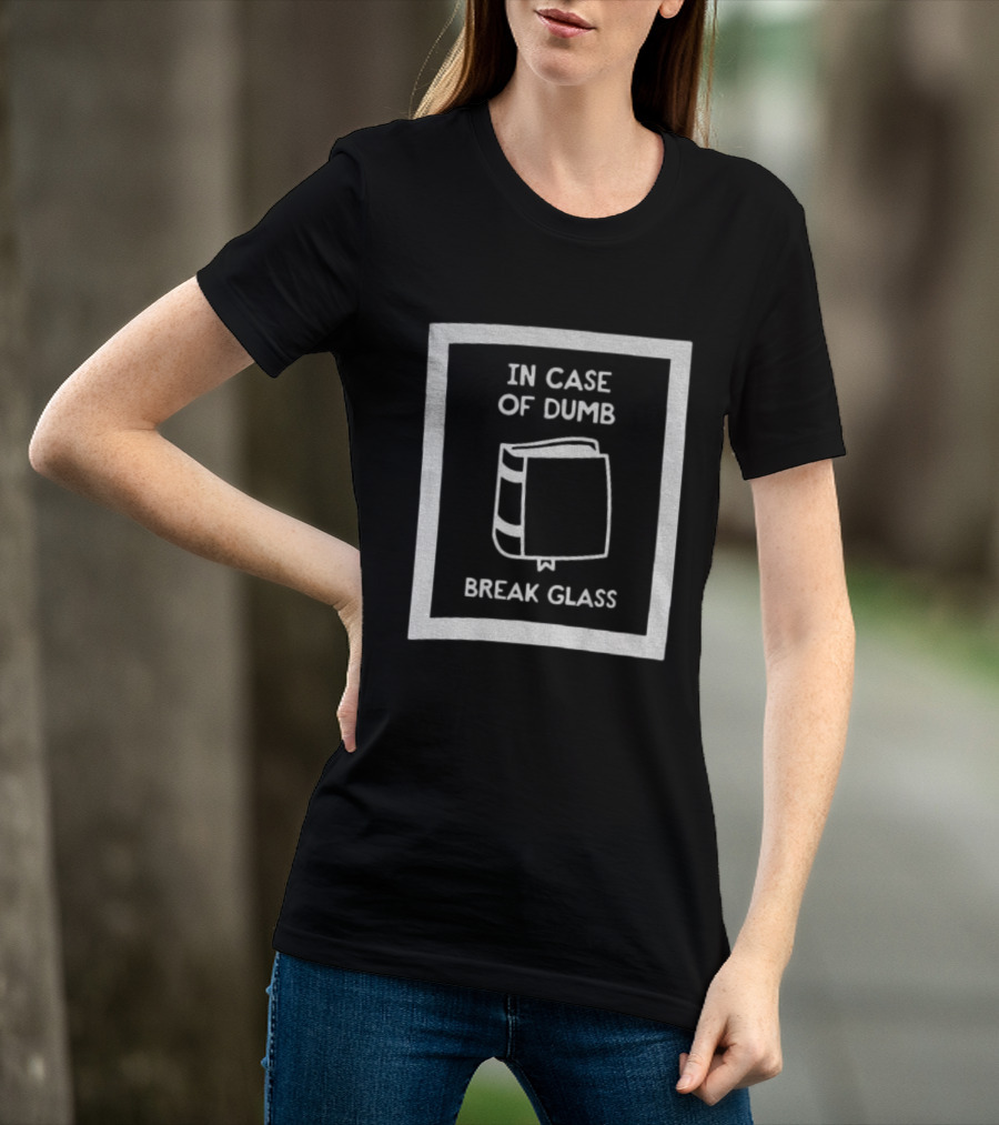 In Case Of Dumb Break Glass Book Emergency T-Shirt