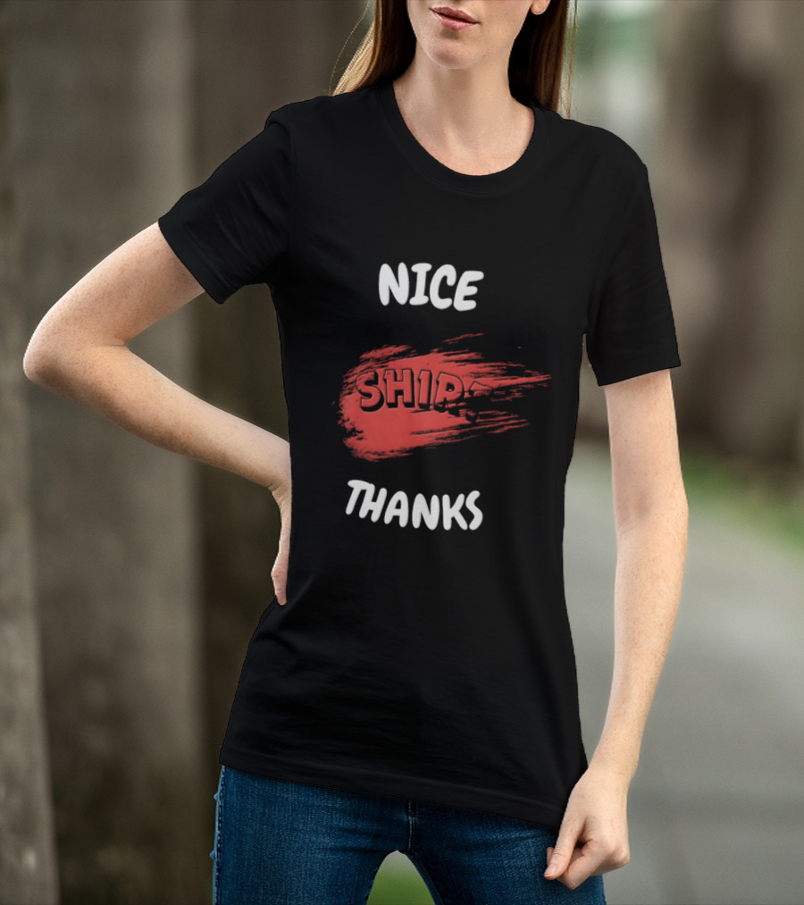 Nice Thanks Sarcastic Humor Ship Cotton Casual Men Women T-Shirt