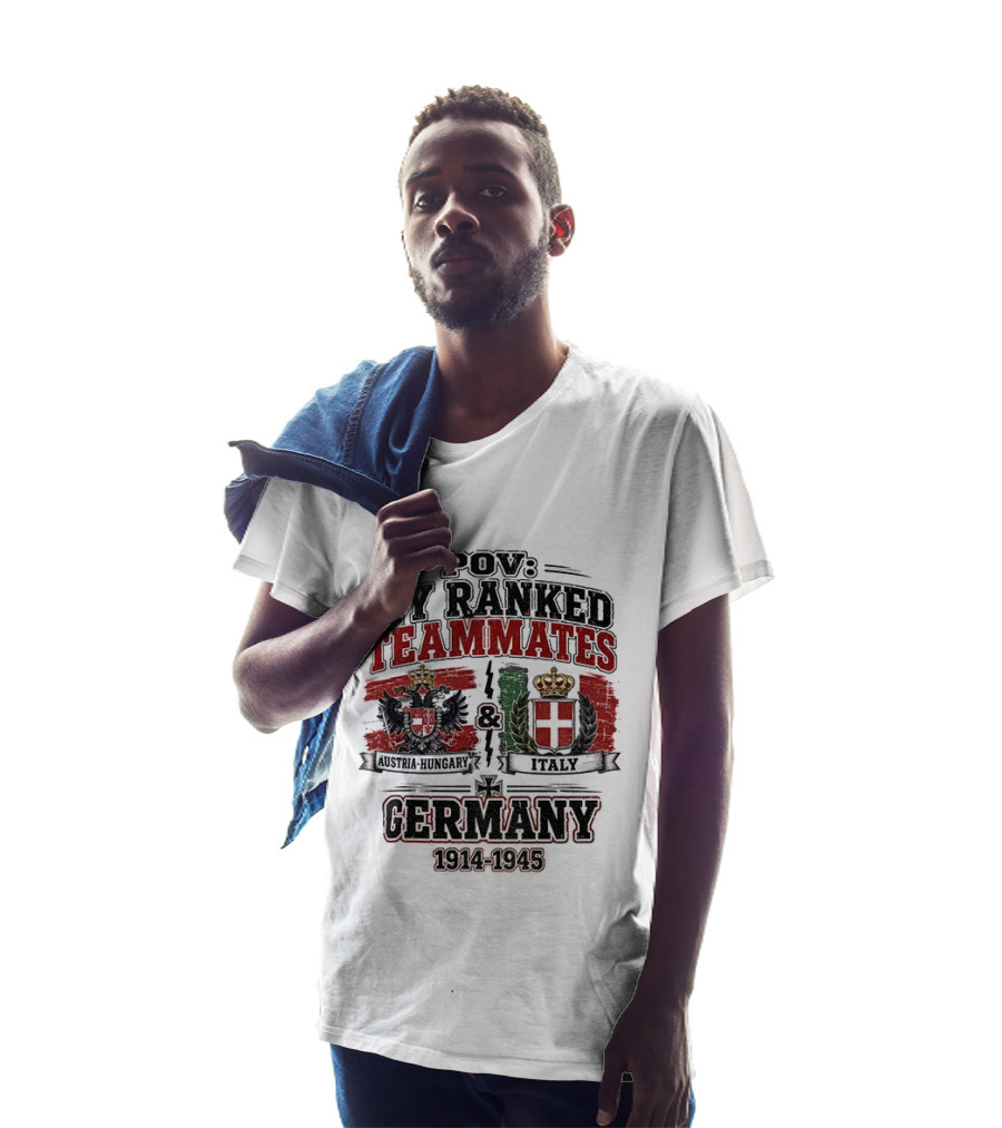 POV My Ranked Teammates Austria Hungary Italy Germany 1914 1945 WWII History T-Shirt