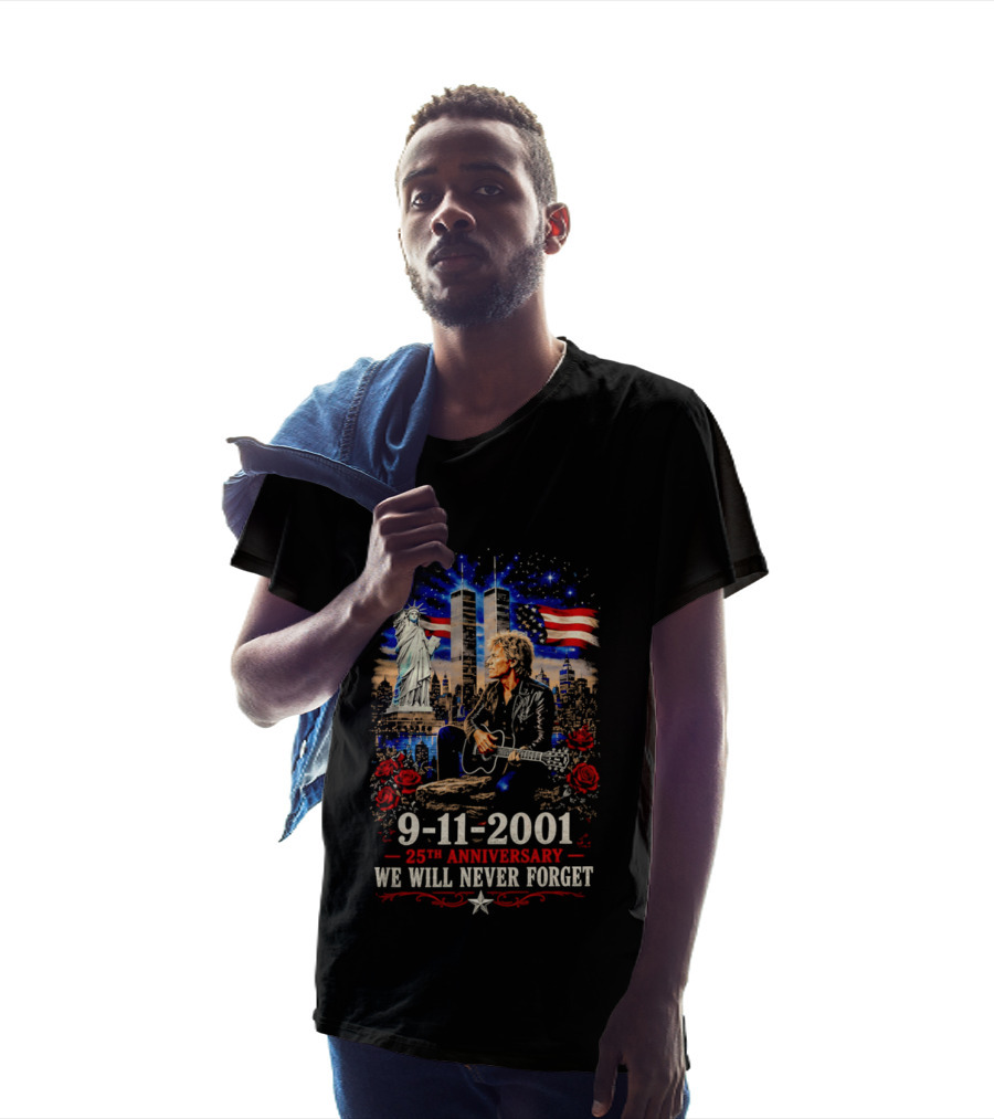 9 11 2001 We Will Never Forget Jon Bon Jovi 25th Anniversary Twin Towers Statue Of Liberty American Flag Roses T-Shirt