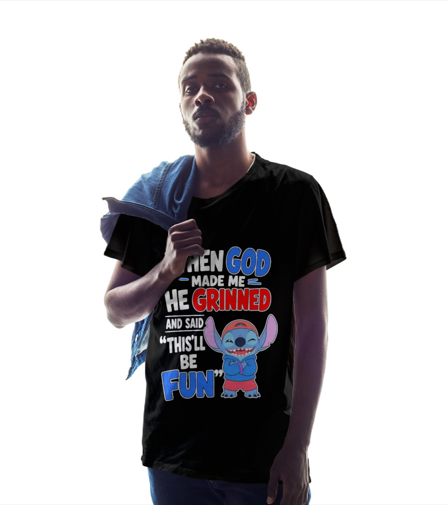 When God Made Me He Grinned And Said This'll Be Fun Stitch T-Shirt