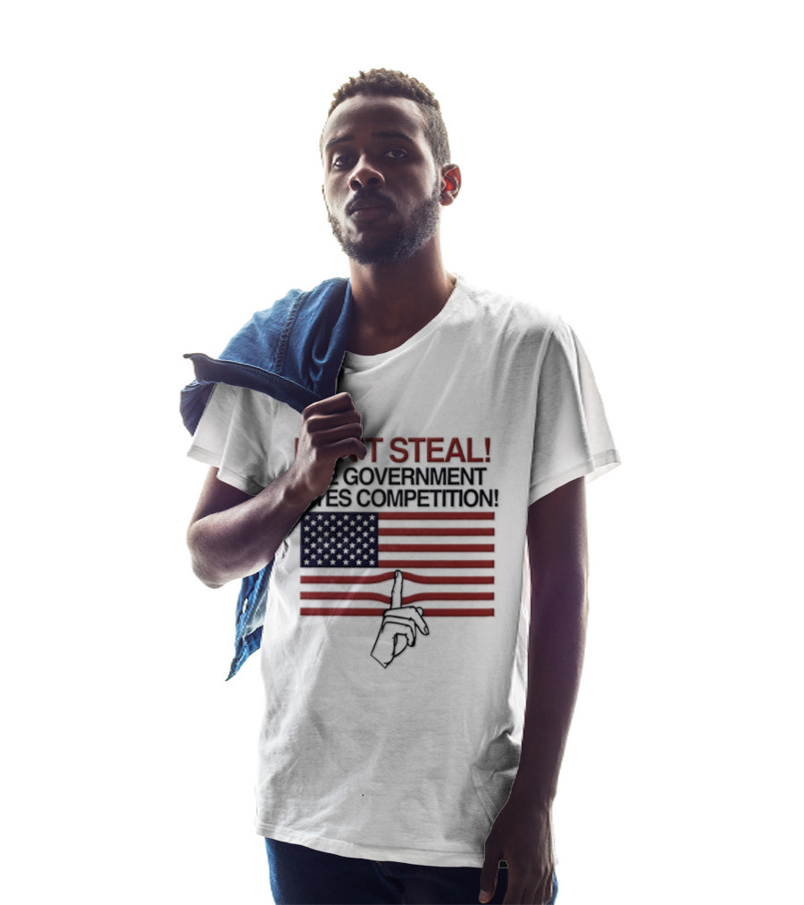 Don't Steal The Government Hates Competition USA Flag Hand Gesture T-Shirt
