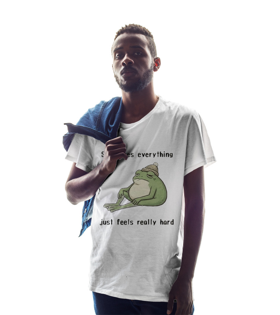 Sad Frog Sometimes Everything Just Feels Really Hard Mood Vibes T-Shirt