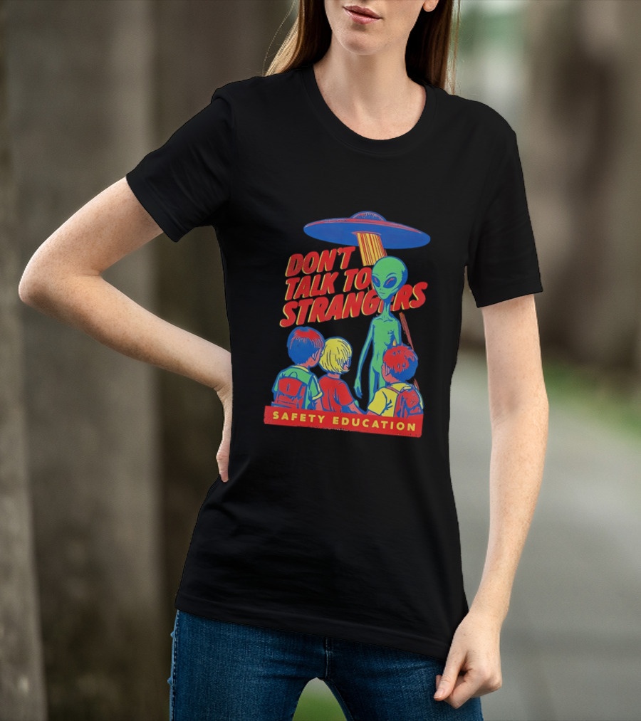 Alien Encounter Safety Education Don't Talk To Strangers Warning T-Shirt