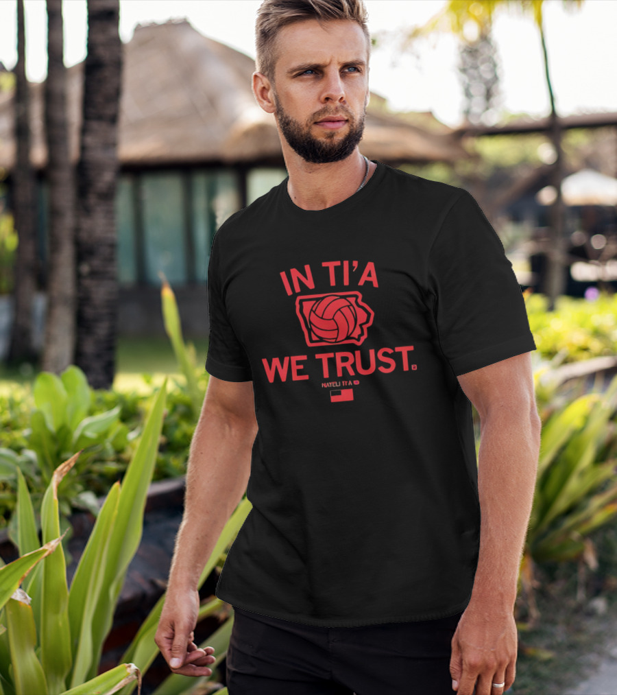 In Ti'a We Trust Nayeli Ti'a Iowa State Cyclones Volleyball T-Shirt