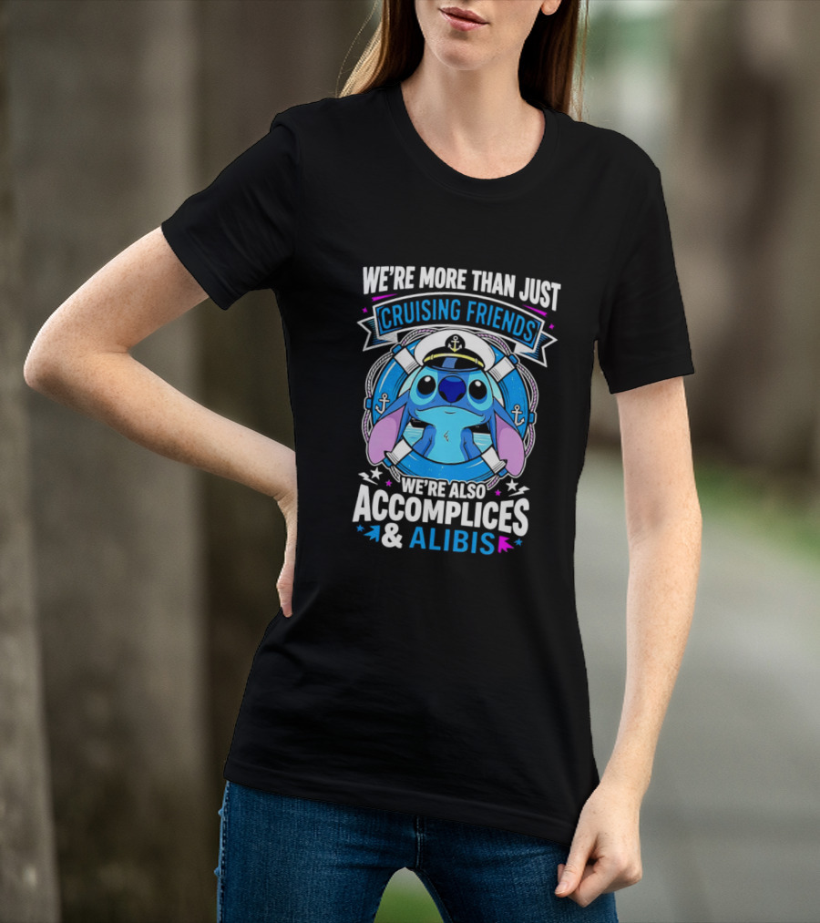 We're More Than Just Cruising Friends Stitch Also Accomplices & Alibis T-Shirt