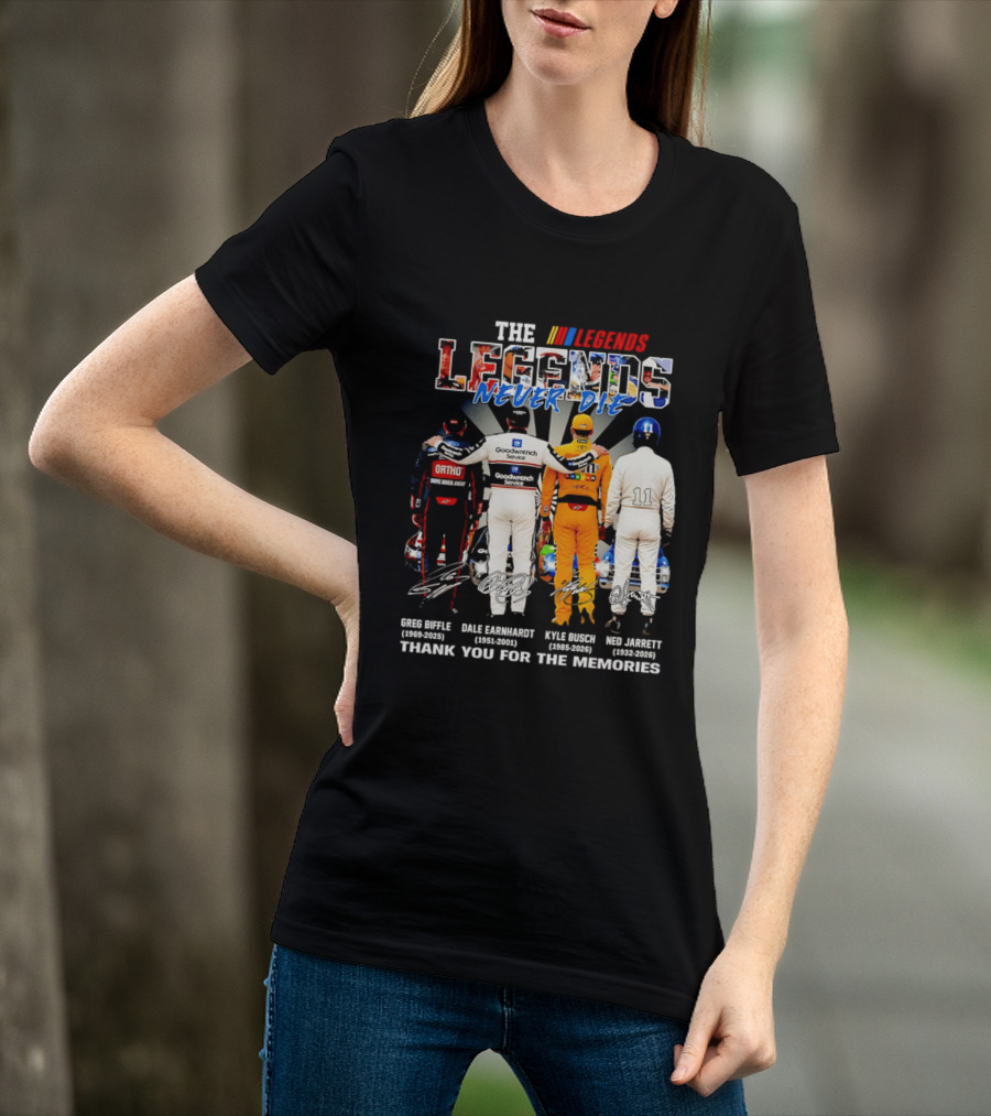 The NASCAR Legends Never Die Dale Earnhardt Greg Biffle Kyle Busch Ned Jarrett Thank You For The Memories T-Shirt