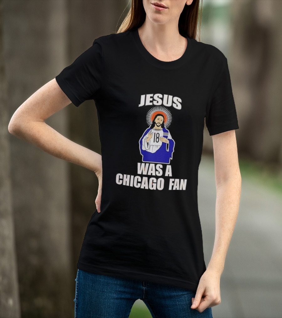 Jesus Was A Chicago Fan Religious T-Shirt