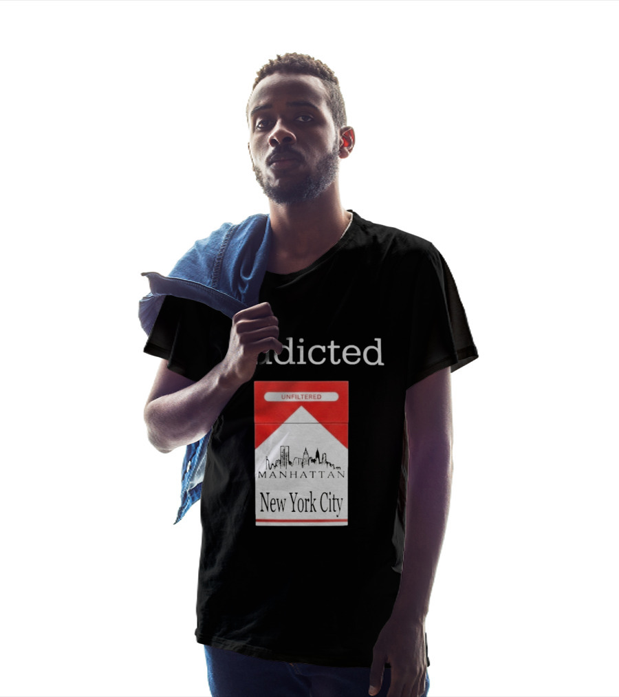 Addicted Unfiltered Manhattan New York City Smoking T-Shirt