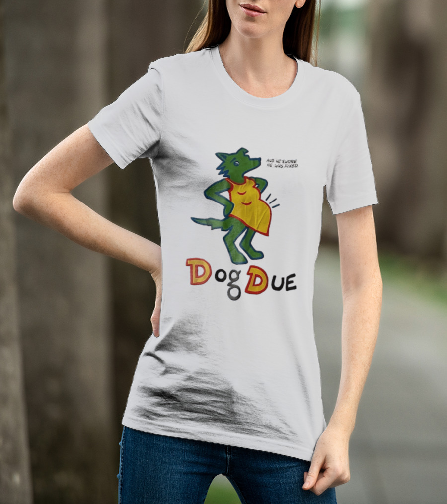 And He Swore He Was Fixed Dog Due Pregnant Wolf T-Shirt