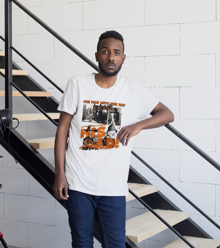 The Man With The Hat Is Back And This Time He's Bringing His Dad T-Shirt
