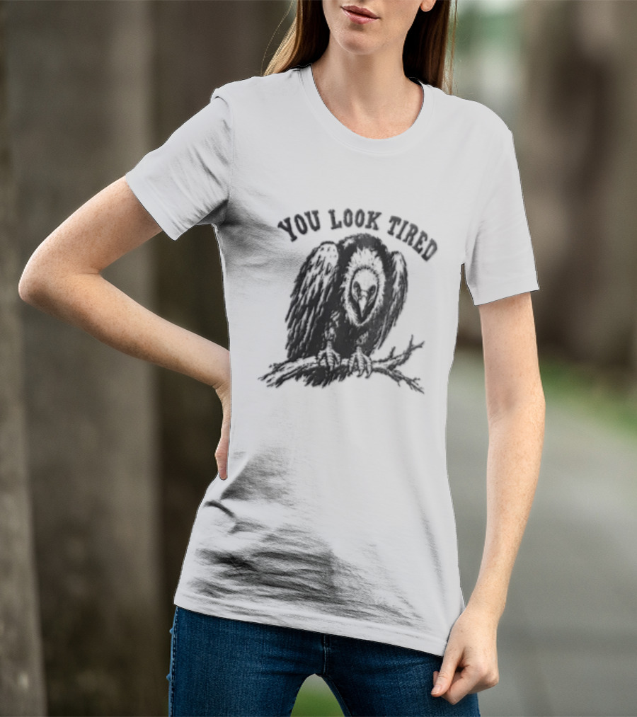 You Look Tired Vulture Sitting On Branch T-Shirt
