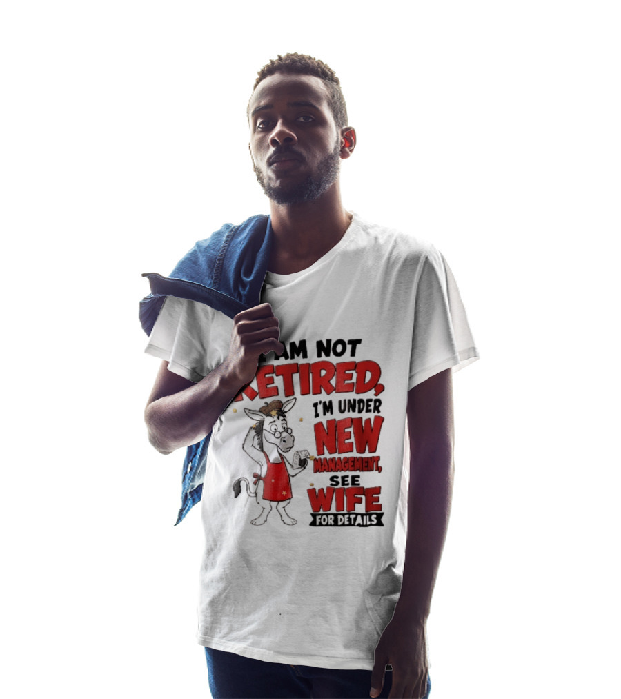 I Am Not Retired I'm Under New Management See Wife For Details Cartoon Donkey Red Apron T-Shirt