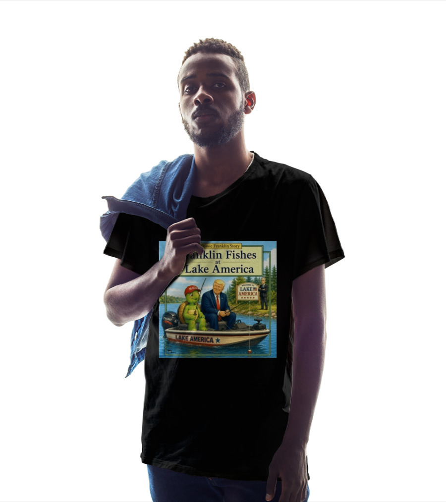 A Classic Franklin Story Franklin Fishes At Lake America MAGA Trump Boat Political Satire T-Shirt