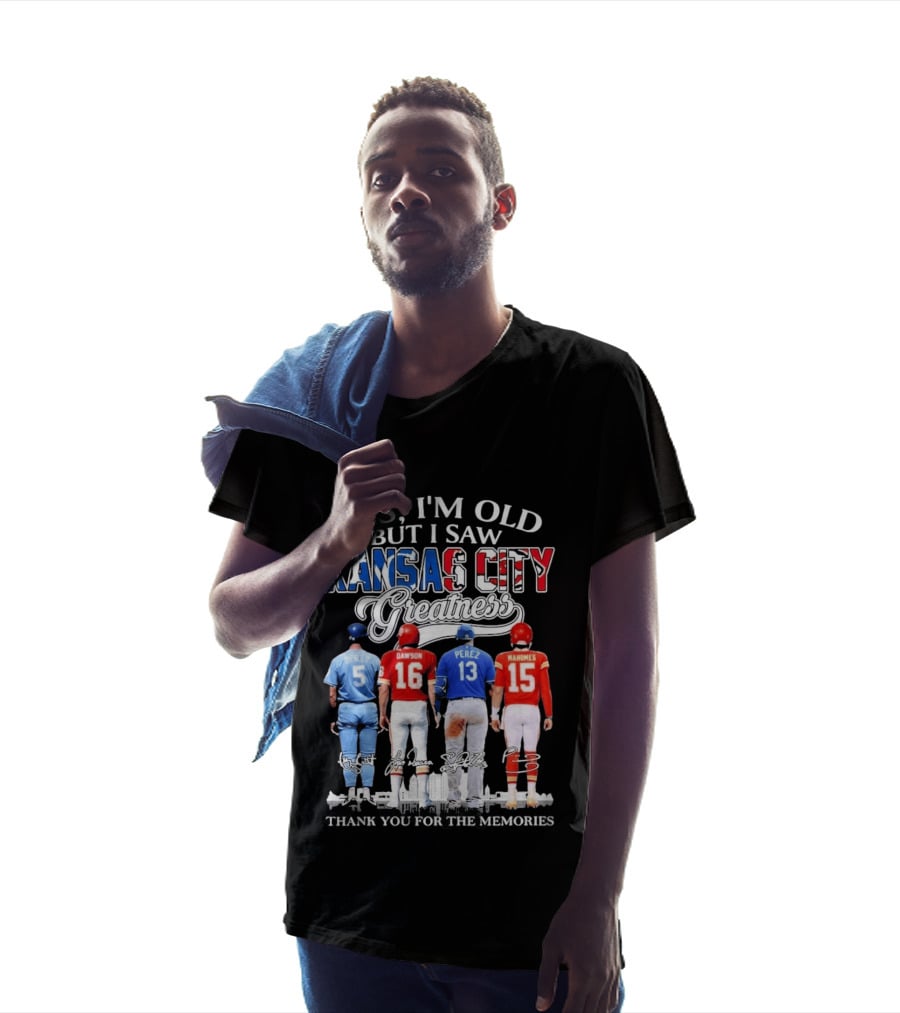 Yes I'm Old But I Saw Kansas City Greatness Brett Dawson Perez Mahomes Thank You For The Memories T-Shirt