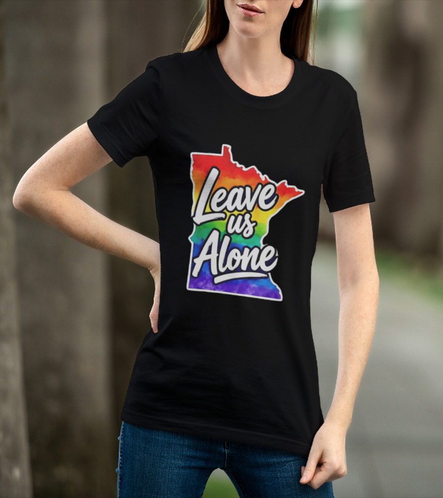 Leave Us Alone LGBT Rainbow Minnesota Pride T-Shirt