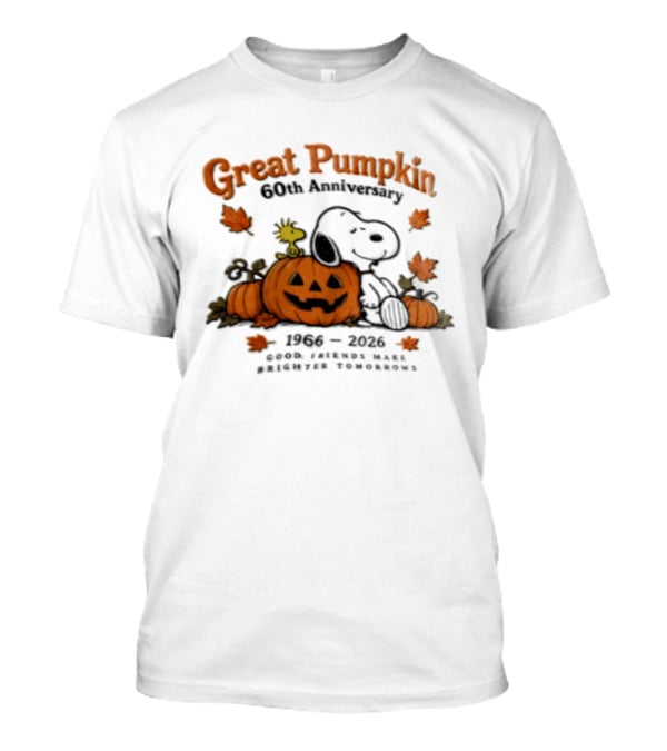 Great Pumpkin 60th Anniversary 1966 2026 Snoopy Woodstock Peanuts Good Friends Make Brighter Tomorrows T-Shirt