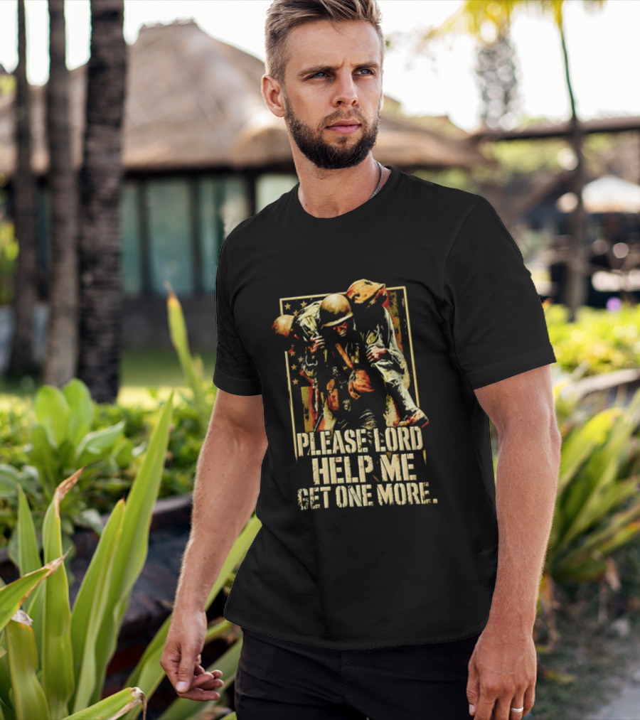 Help Me Get One More Soldier Military Prayer T-Shirt