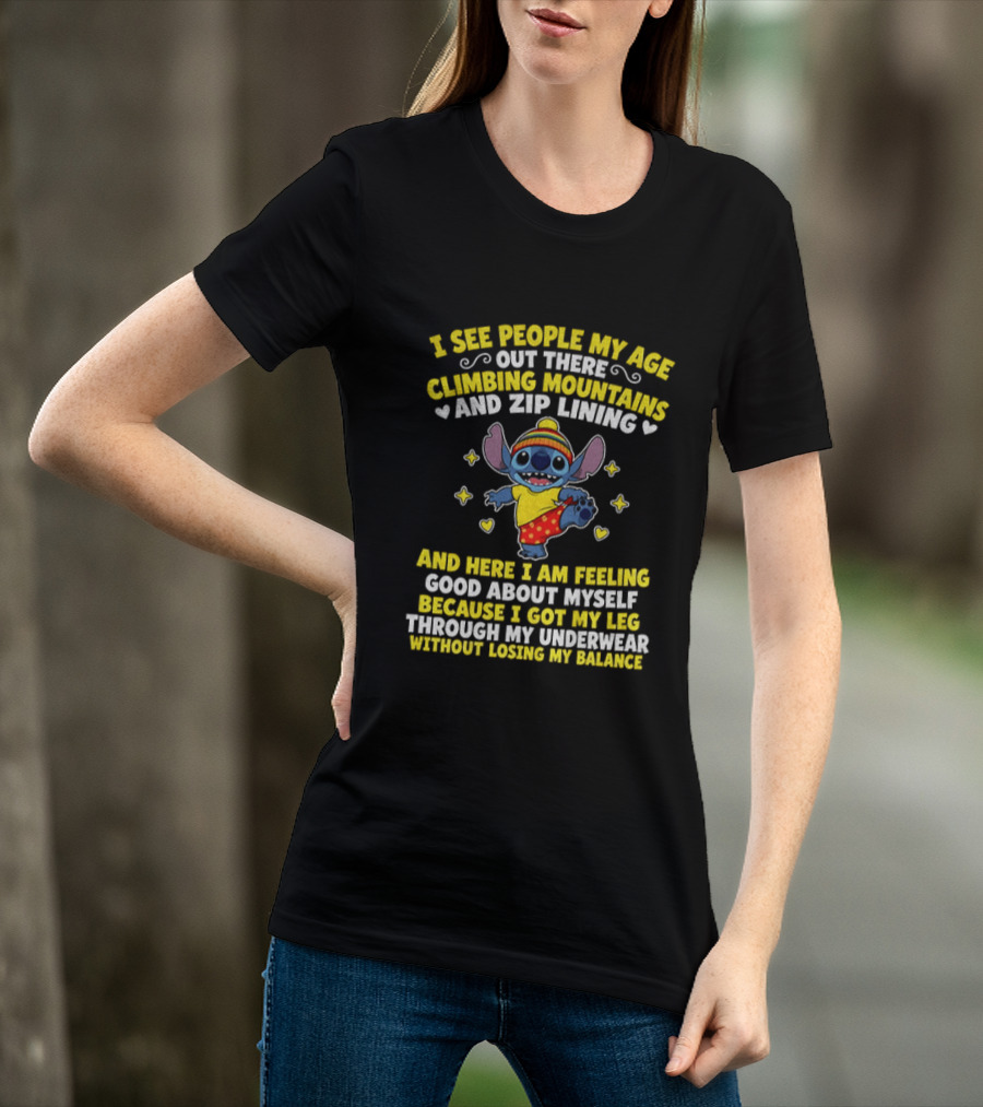 I See People My Age Out There Climbing Mountains And Zip Lining Stitch Feeling Good About Myself T-Shirt