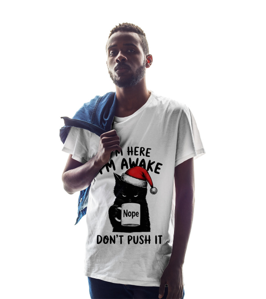 Black Cat Santa I'm Here I'm Awake Nope Don't Push It Holiday T-Shirt