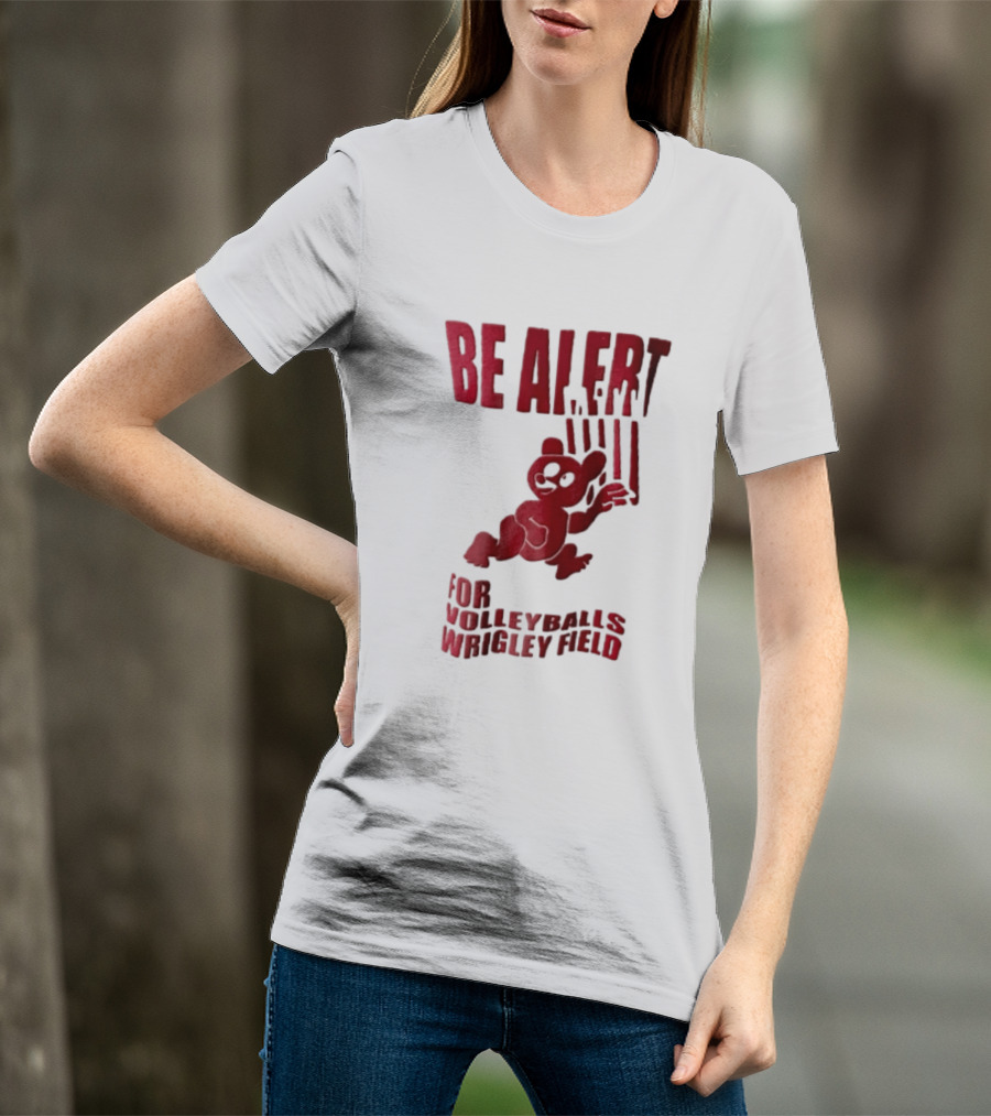 Chicago Cubs Be Alert For Volleyballs Wrigley Field Red Bear Cartoon T-Shirt