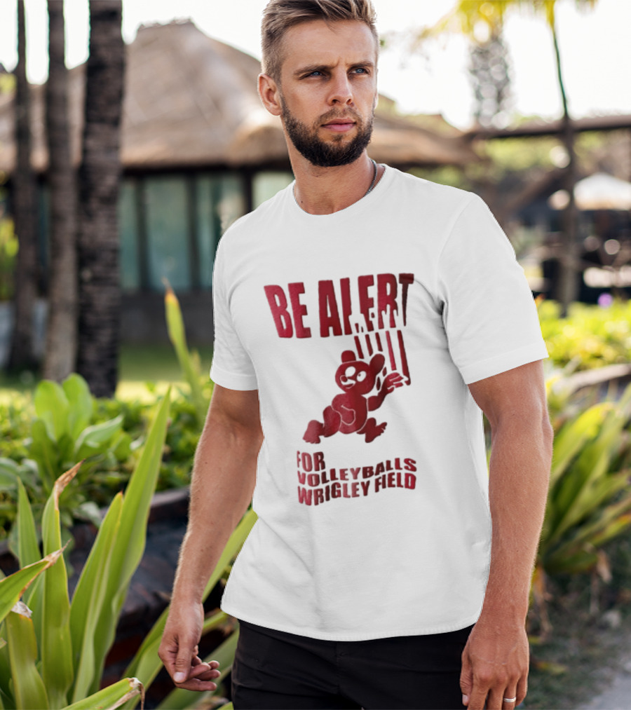 Chicago Cubs Be Alert For Volleyballs Wrigley Field Red Bear Cartoon T-Shirt
