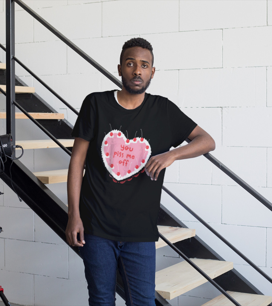 You Piss Me Off Heart Cake Cherry T-Shirt