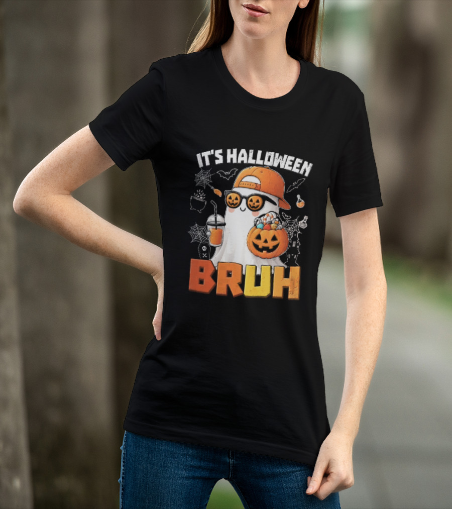It's Halloween Bruh Ghost Cap Sunglasses Pumpkin Bucket Fun T-Shirt