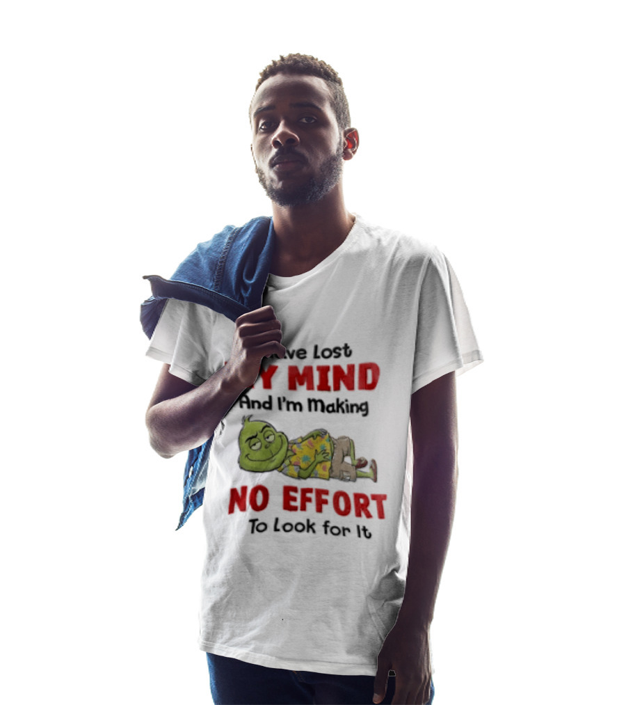 Grinch Cartoon I Have Lost My Mind No Effort To Look For It T-Shirt