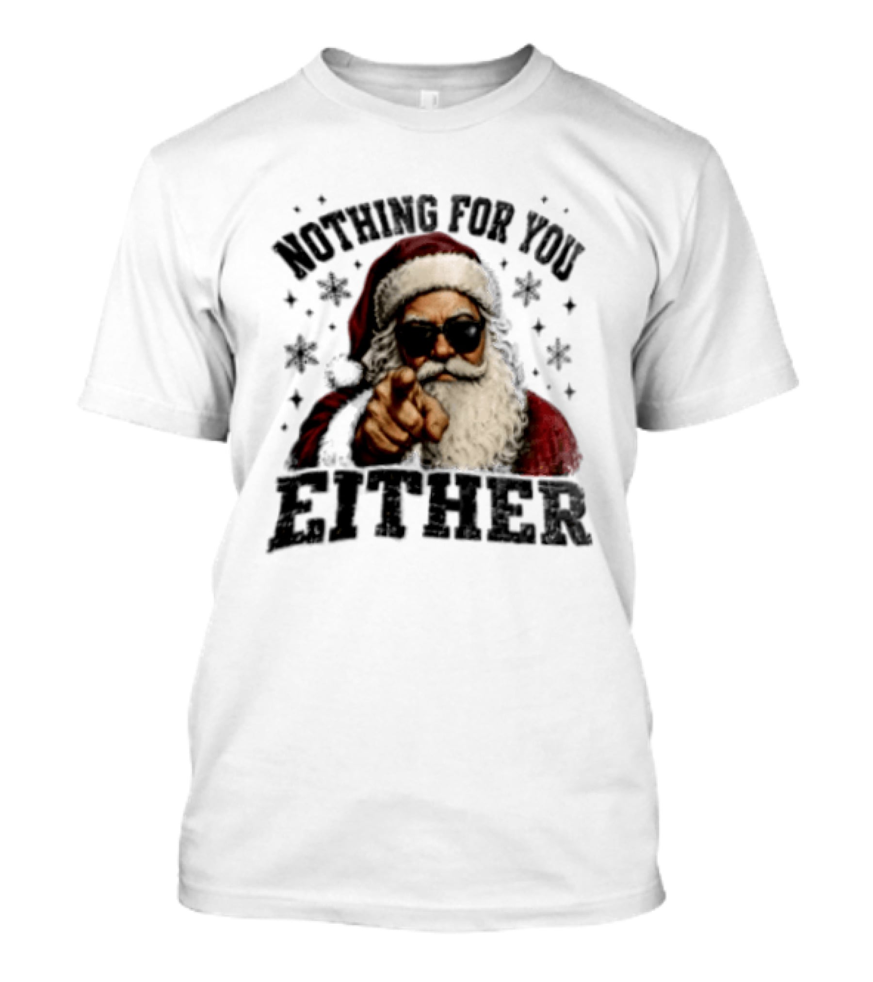 Santa Claus Nothing For You Either Christmas Humor T-Shirt