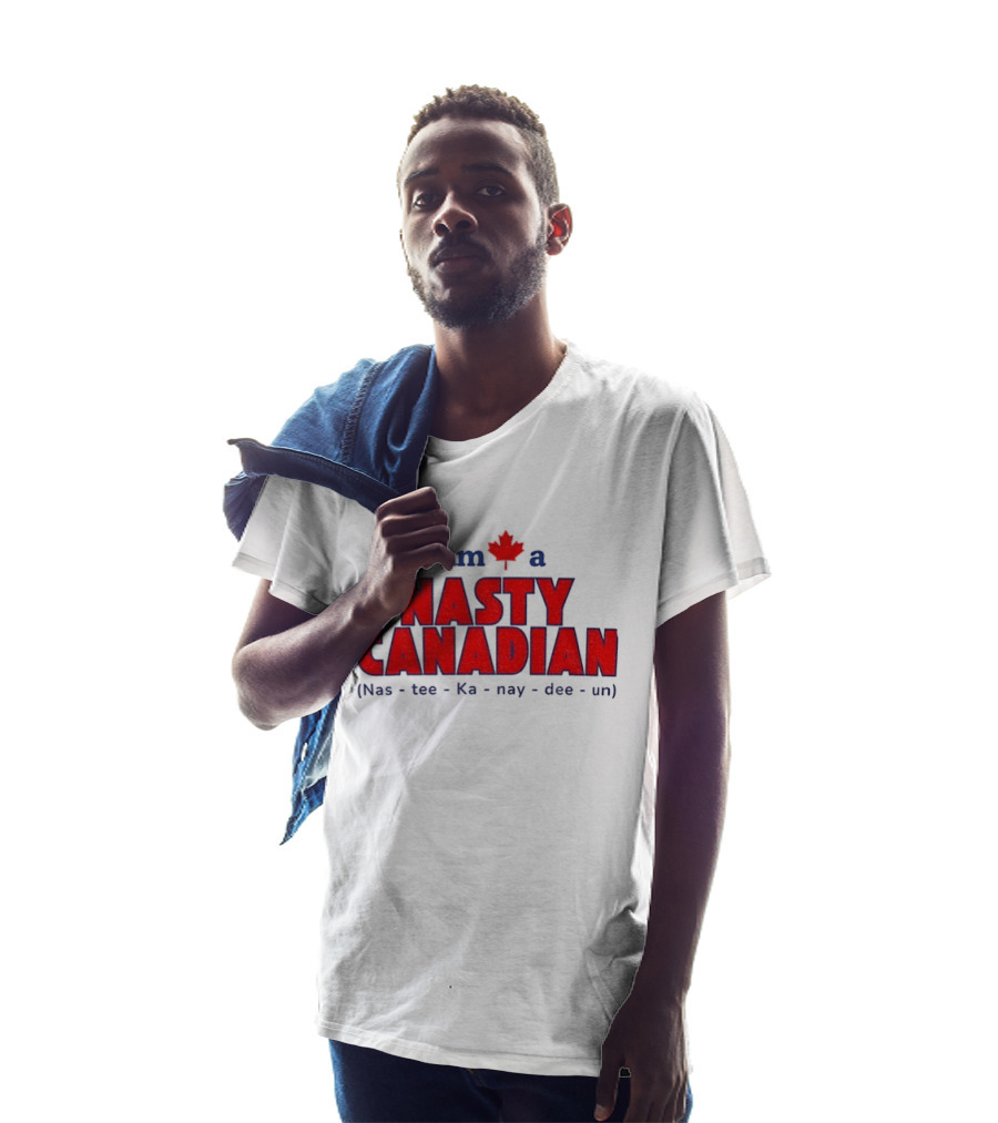 I Am A Nasty Canadian Nas Ka Nay Dee Un Maple Leaf T-Shirt