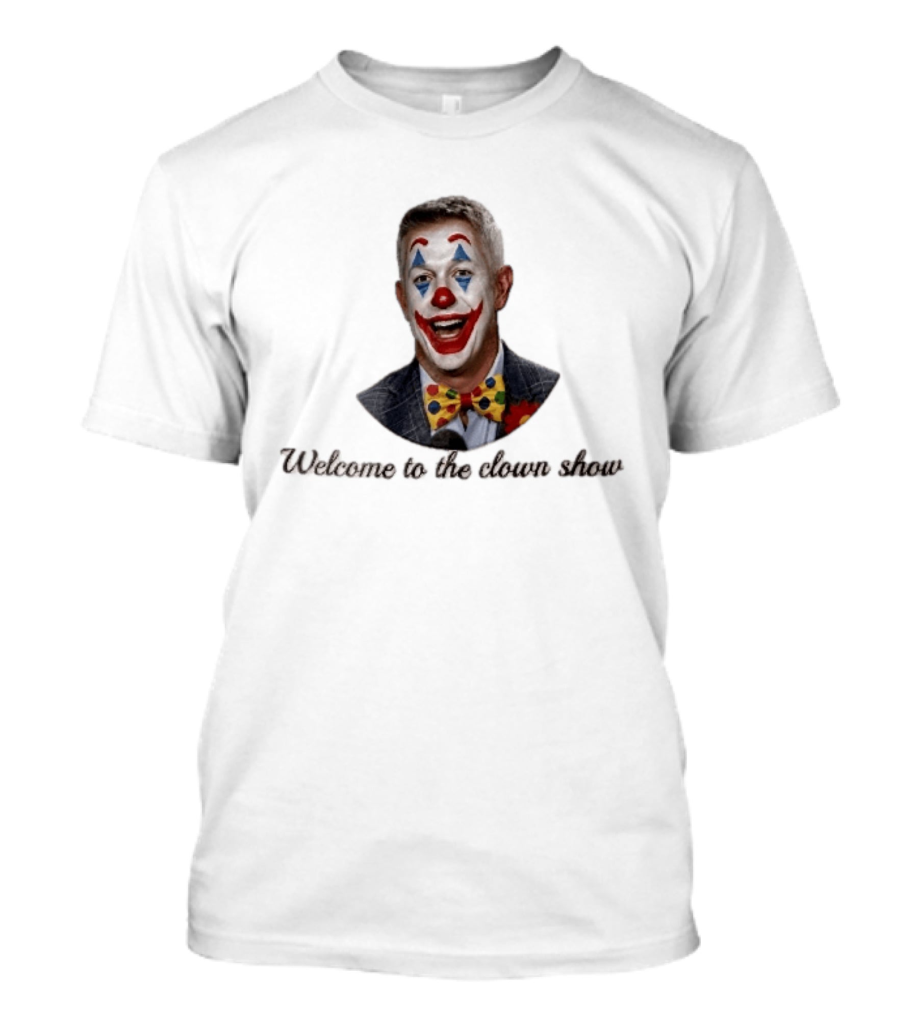 Welcome To The Clown Show Man Joker Makeup Bow Tie White T-Shirt