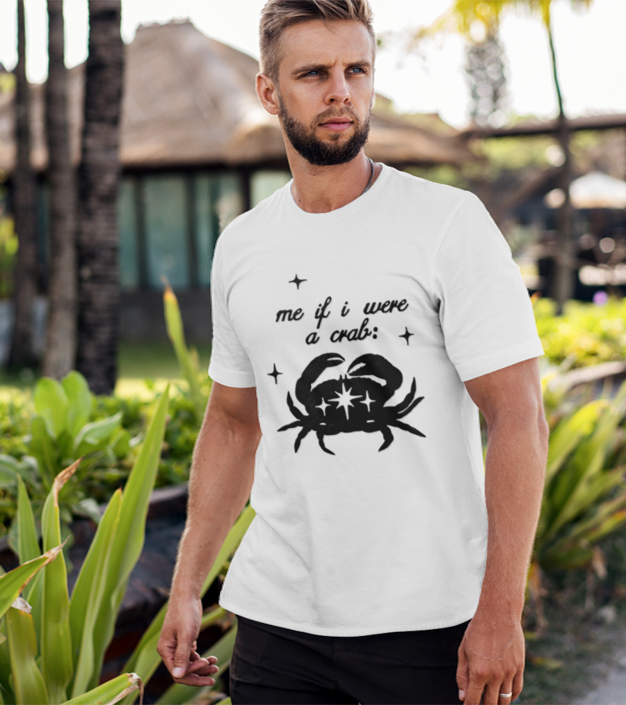 Cancer Zodiac Sign Astrology Me If I Were A Crab T-Shirt