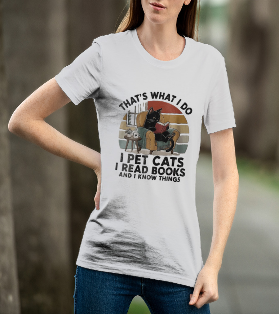 That's What I Do I Pet Cats I Read Books And I Know Things Black Kitten Armchair Coffee Cup T-Shirt