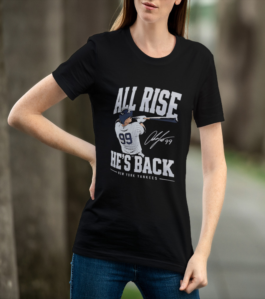 All Rise He's Back New York Yankees 99 T-Shirt
